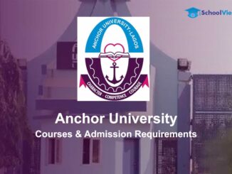 Anchor University Ayobo Lagos: Courses Offered, Admission Requirements & How to Apply