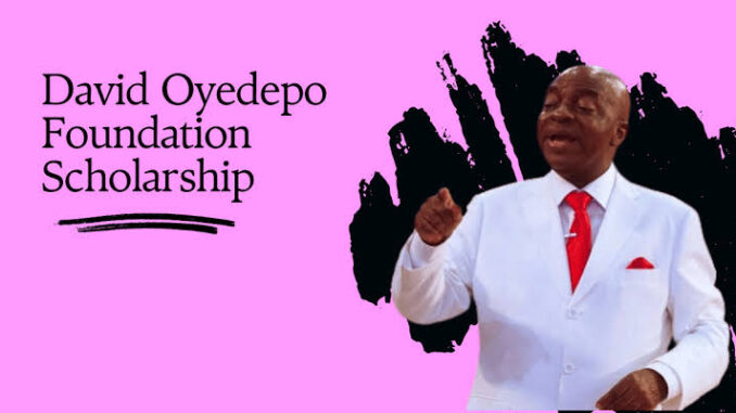 David Oyedepo Foundation Scholarship How To Apply For David Oyedepo Foundation Scholarship 2025