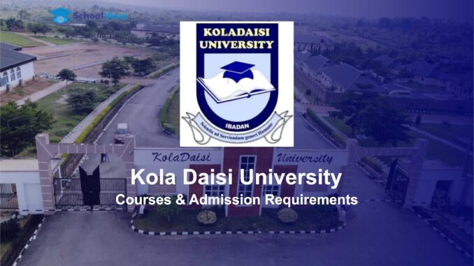 Kola Daisi University All Faculties and Courses at KolaDaisi University with Requirements.
